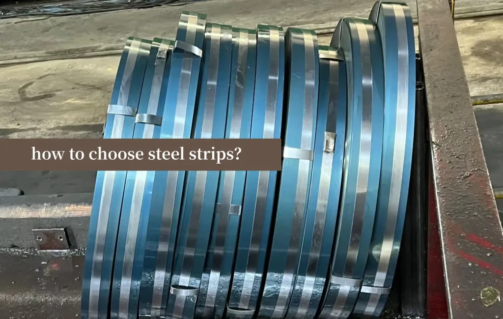 how to choose steel strips
